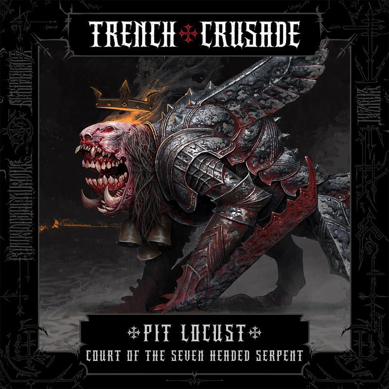 Trench Crusade - Pit Locust - Court of the Seven Headed Serpent