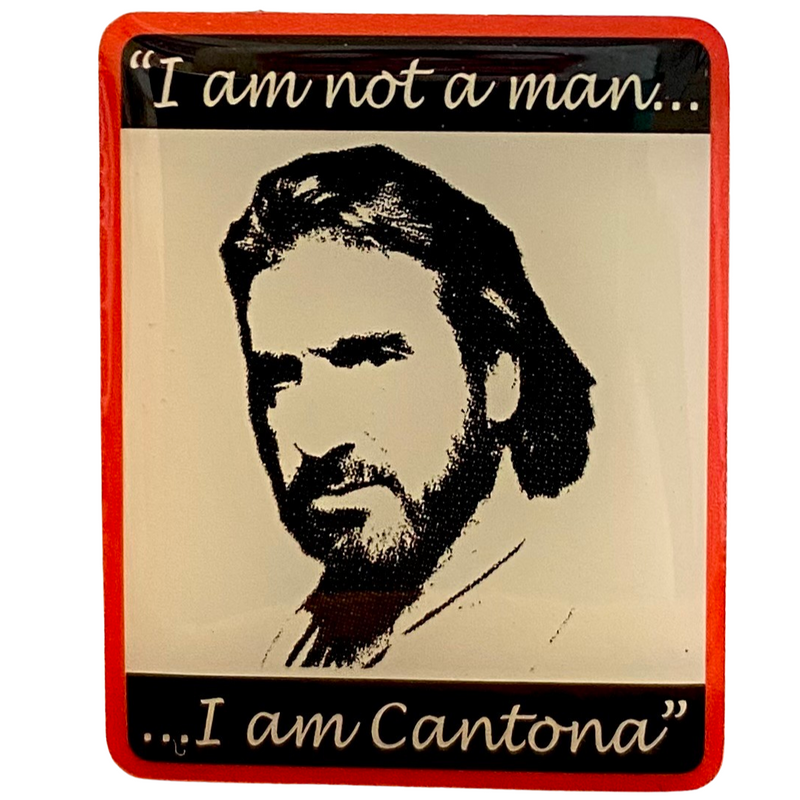 Eric Cantona Badge - "I am not a man - I am Cantona"