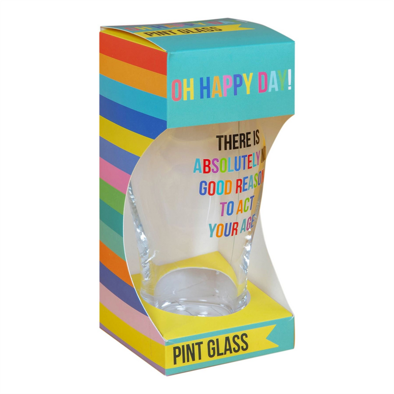 Oh Happy Day! Pint Glass - No Reason To Act Your Age