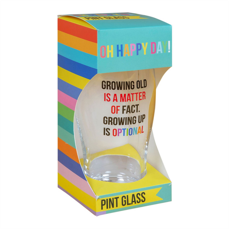 Oh Happy Day! Pint Glass - Growing Old Is Optional
