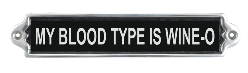 25CM ALUMINIUM MY BLOOD TYPE IS WINE SIGN