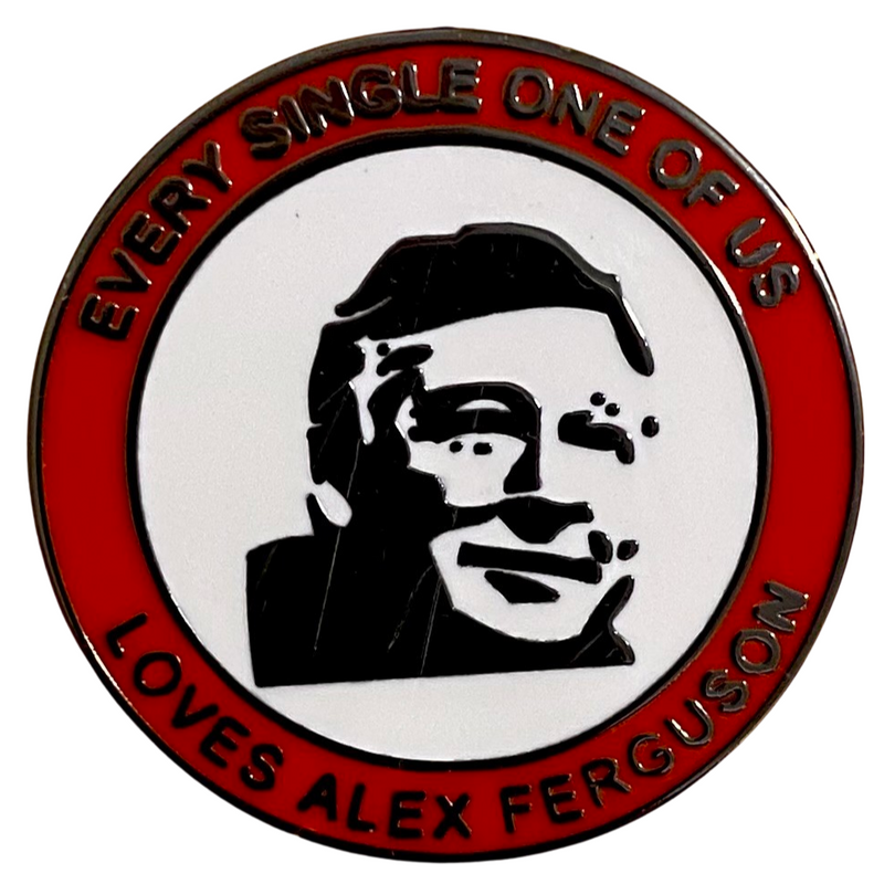 Every Single One Of Us Loves Alex Ferguson Badge