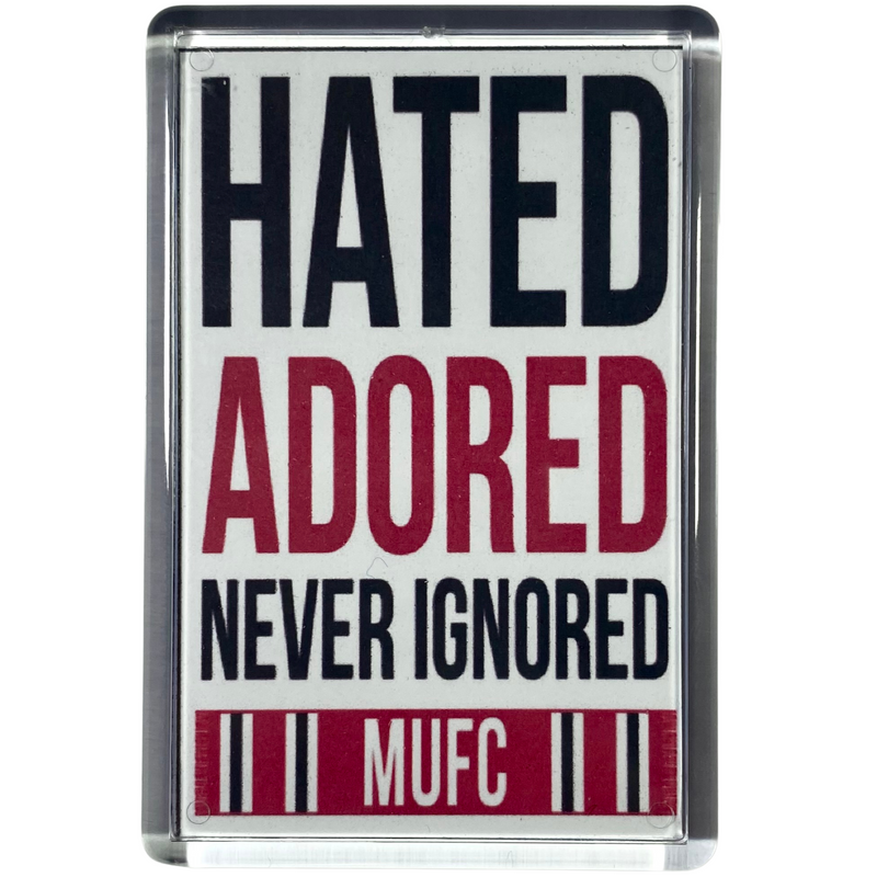 Hated Adored Never Ignored MUFC Fridge Magnet