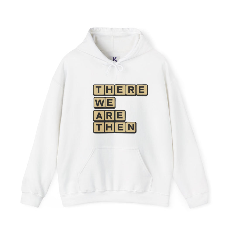T.W.A.T There We Are Then Hoodie