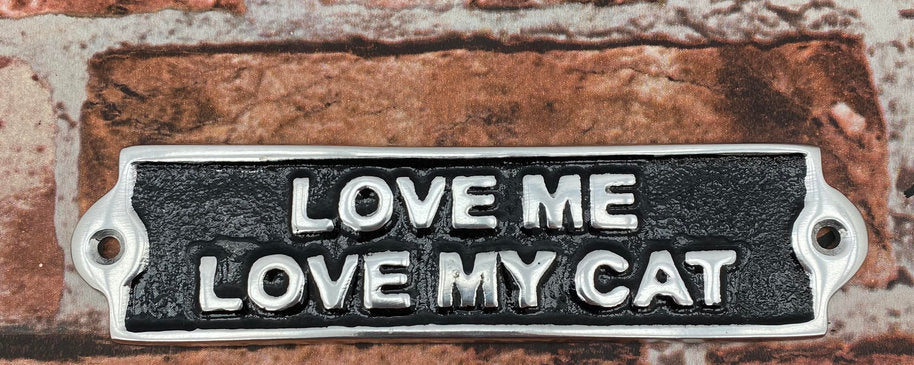 20CM ALUMINIUM LOVE ME LOVE MY CAT SIGN