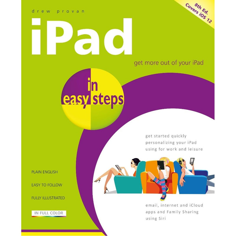 In Easy Steps iPad In Easy Steps, 8th Edition - Covers All Models of iPad With iOS 12