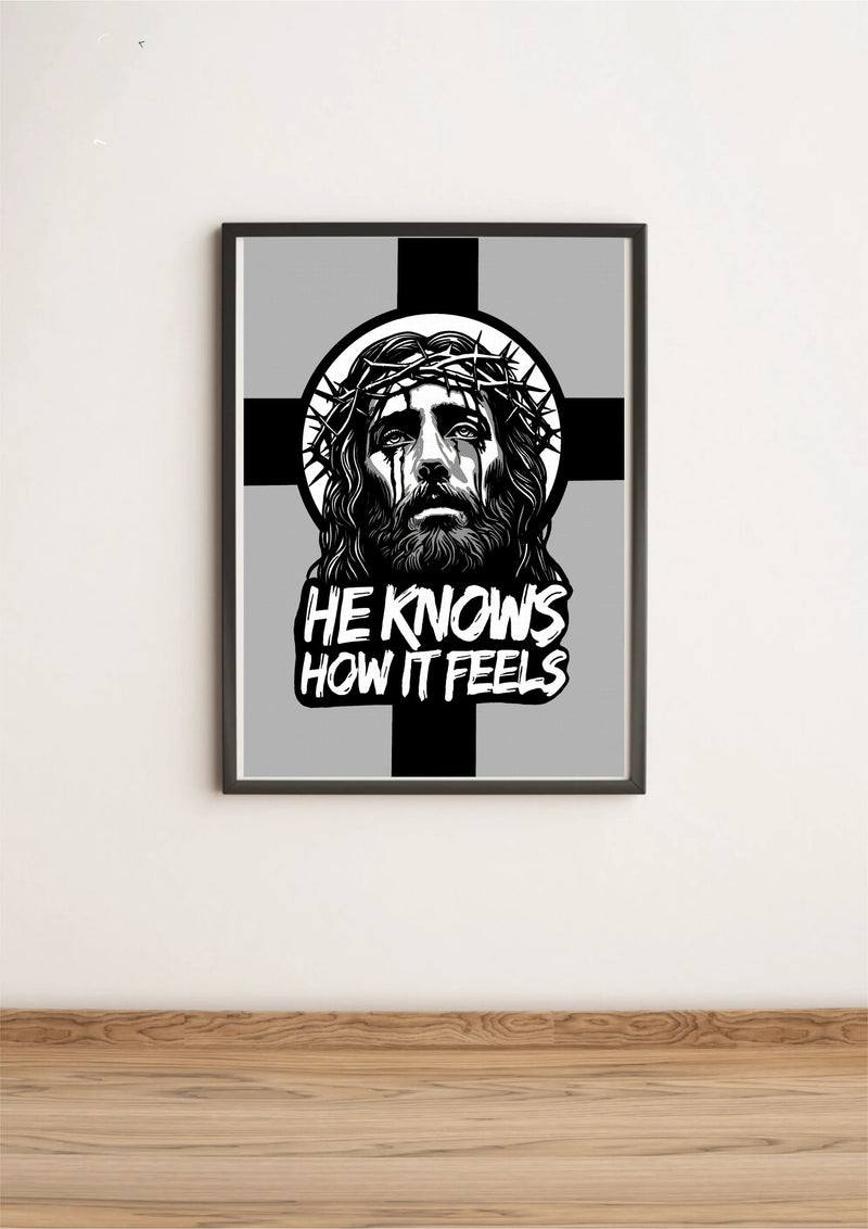 He Knows How It Feels – Christian Art Print