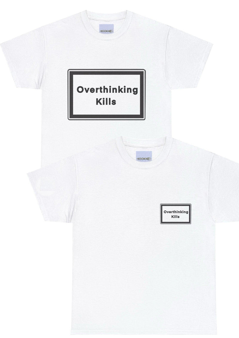 Overthinking Kills T-Shirt | Bold Mental Health Statement Tee