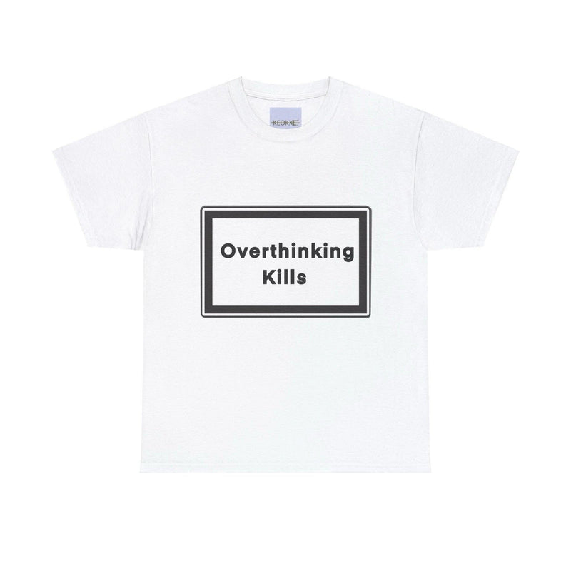Overthinking Kills T-Shirt | Bold Mental Health Statement Tee