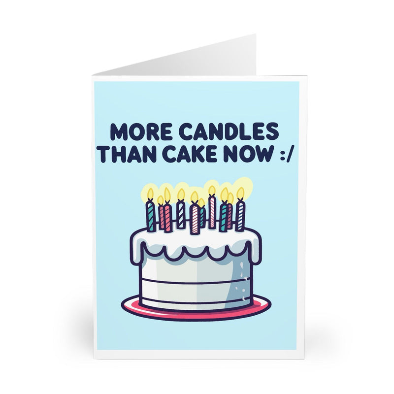 More Cake Than Candles :/ – Funny Birthday Greeting Card