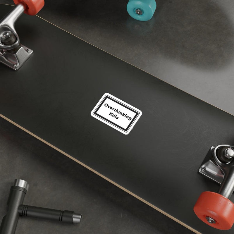 Overthinking Kills Sticker – Bold Minimalist Warning Design