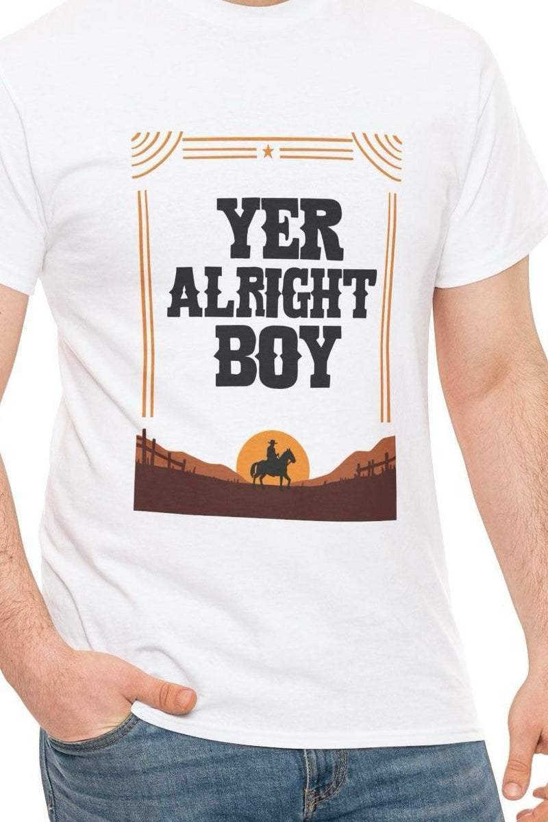 “Yer Alright Boy” Western Cowboy Silhouette T-Shirt