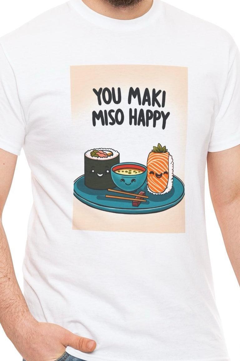 You Maki Miso Happy Sushi T-Shirt | Foodie Pun Tee