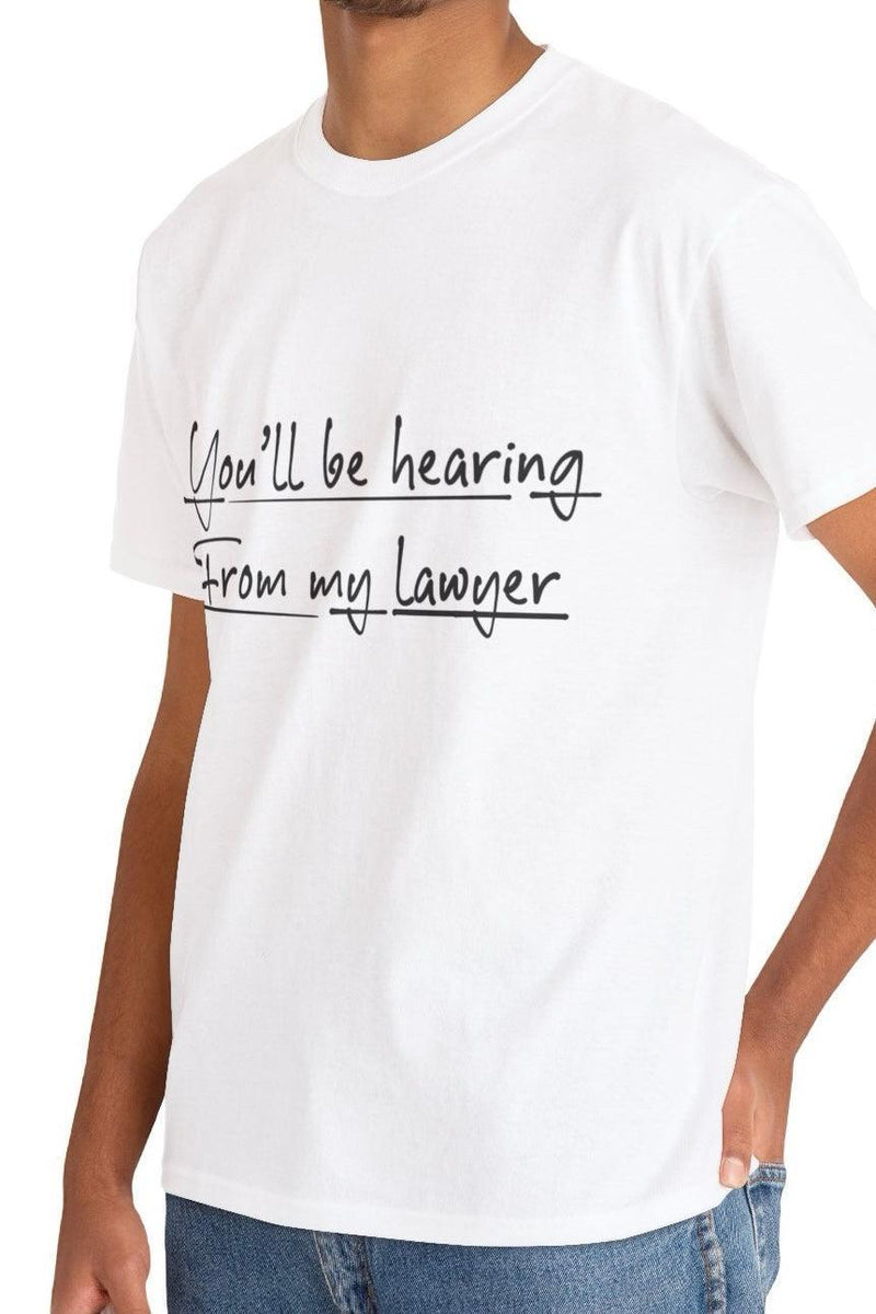 You’ll Be Hearing from My Lawyer T-Shirt | Bold Sass Tee