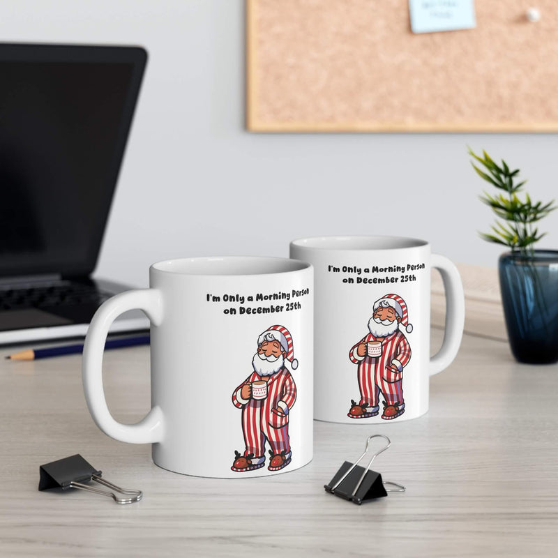 Only a Morning Person on Dec 25 – Cozy Xmas Mug