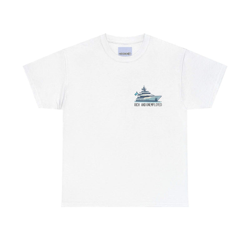 Rich and Unemployed T-Shirt | Yacht Luxury Leisure Tee
