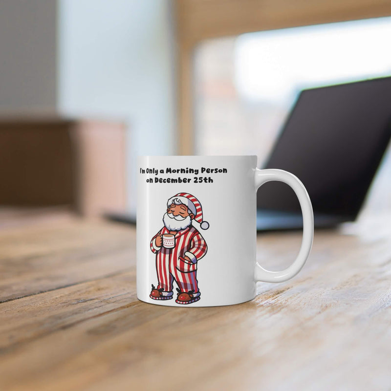 Only a Morning Person on Dec 25 – Cozy Xmas Mug