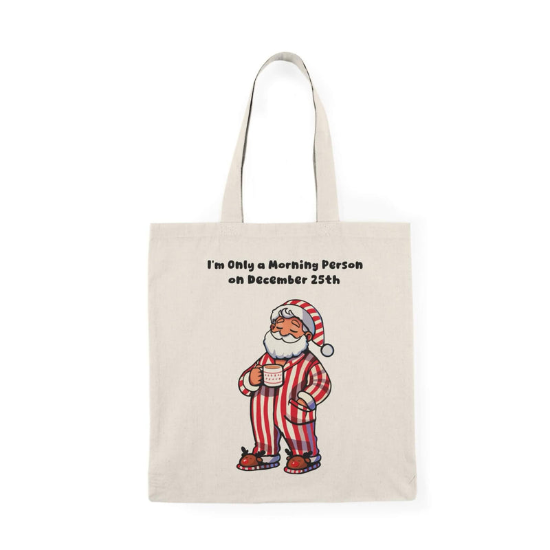 Only a Morning Person Dec 25 – Funny Xmas Tote