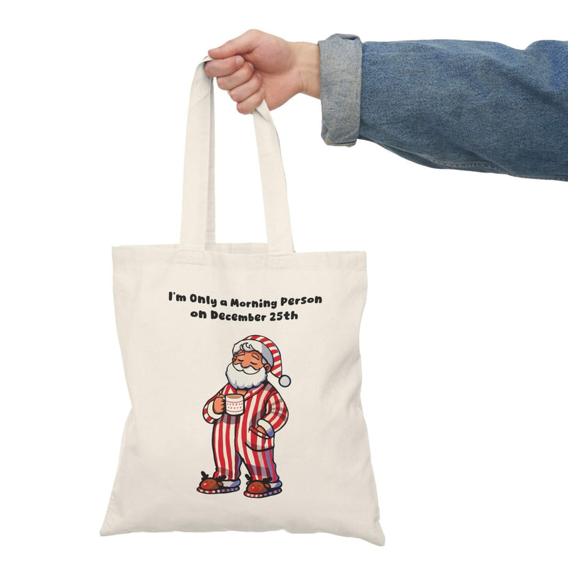 Only a Morning Person Dec 25 – Funny Xmas Tote