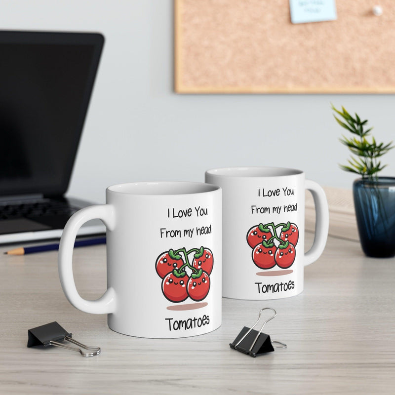 I Love You From My Head Tomatoes Mug | 11 oz Pun