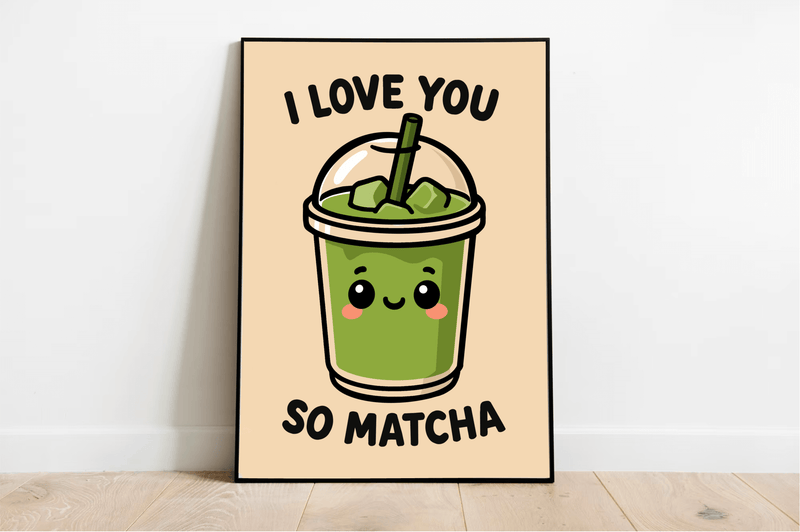 I Love You So Matcha Art Print – Kawaii Matcha Wall Art