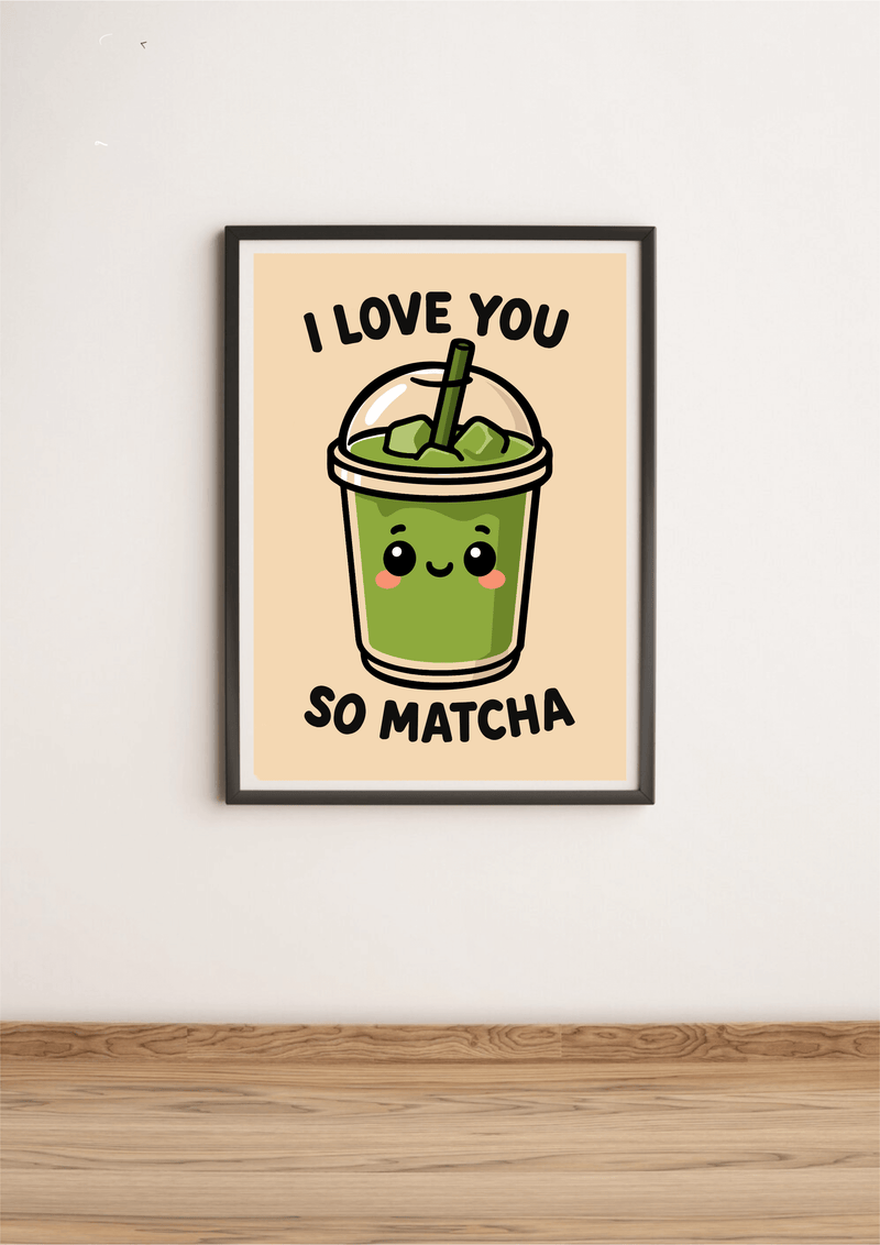 I Love You So Matcha Art Print – Kawaii Matcha Wall Art