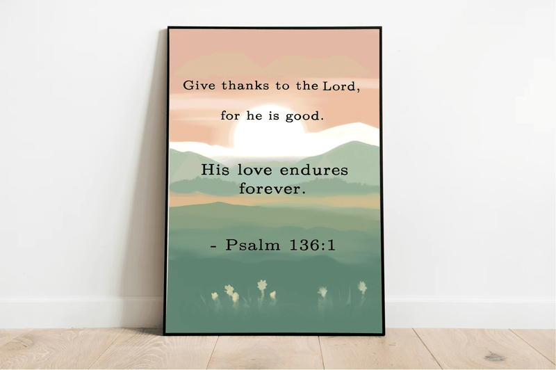 Psalm 136:1 – Give Thanks to the Lord Art Print