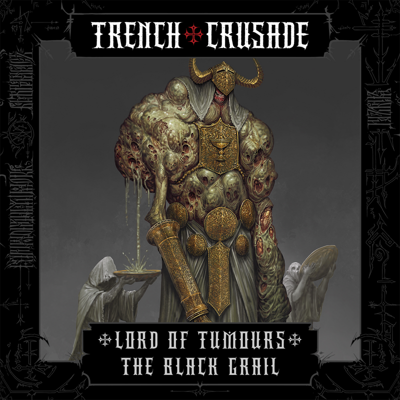 Trench Crusade - Lord of Tumours - The Black Grail