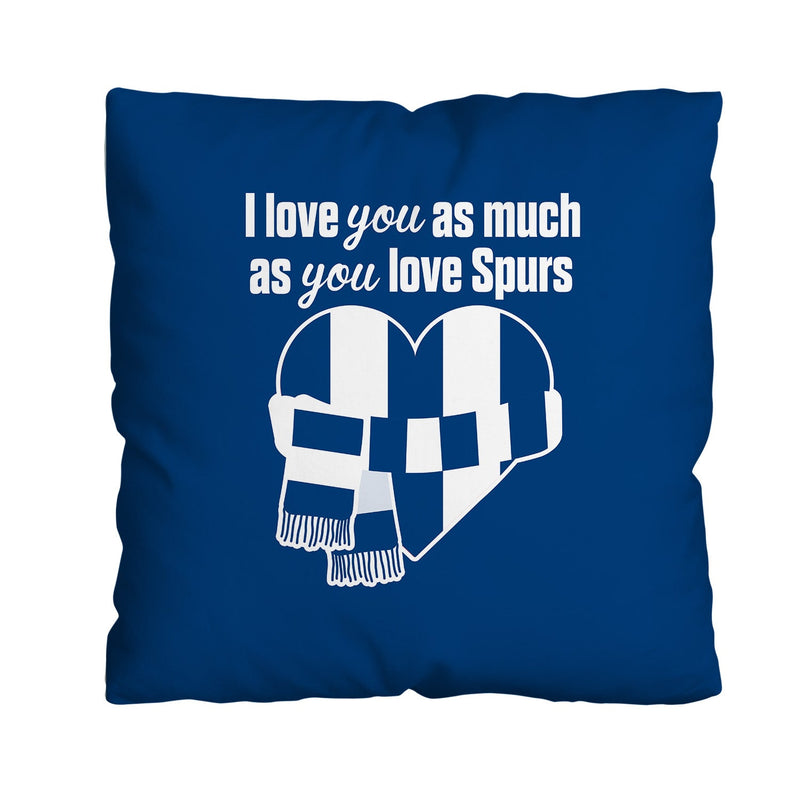 Love You as much as You Love Spurs - 45cm Cushion