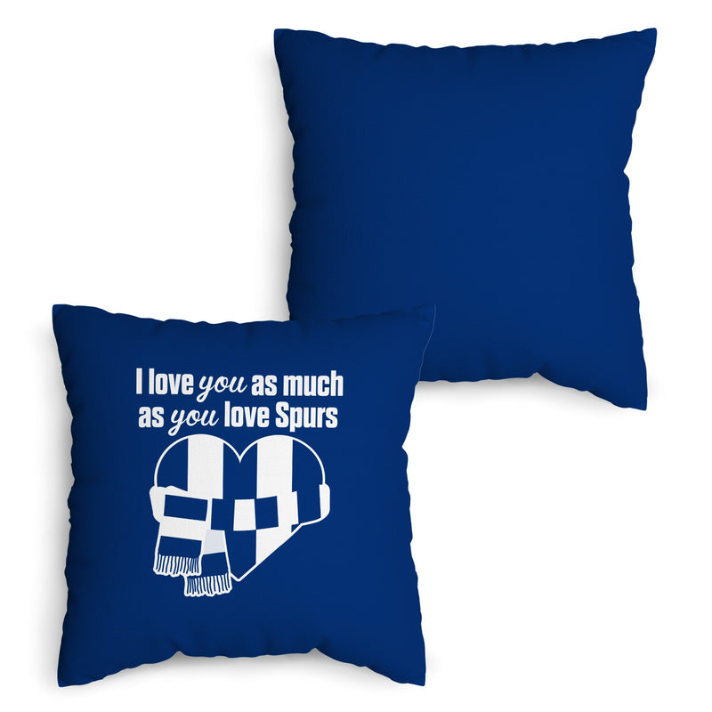 Love You as much as You Love Spurs - 45cm Cushion