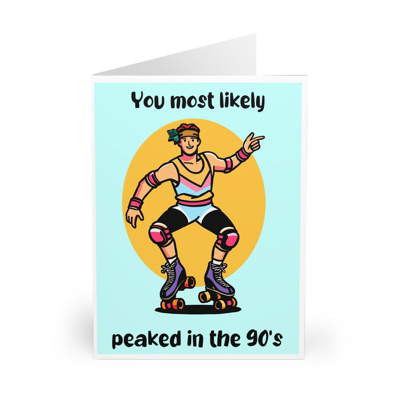 You Peaked in the 90s – Funny Retro Roller Skater Card