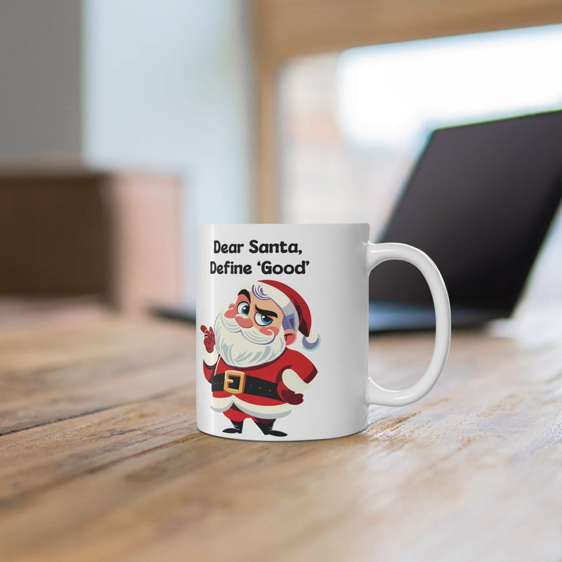 Dear Santa, Define “Good” – Cheeky Christmas Mug (11 oz)