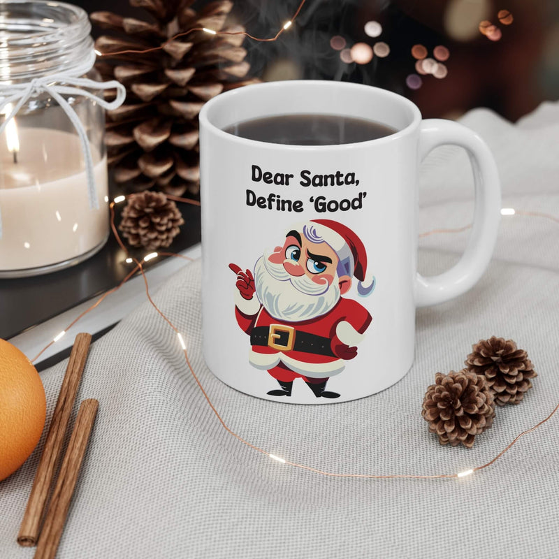 Dear Santa, Define “Good” – Cheeky Christmas Mug (11 oz)