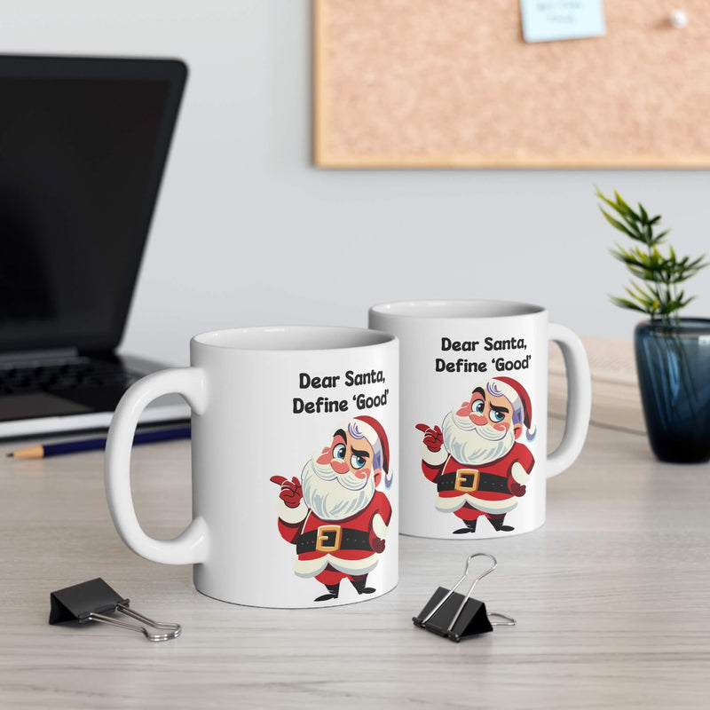 Dear Santa, Define “Good” – Cheeky Christmas Mug (11 oz)