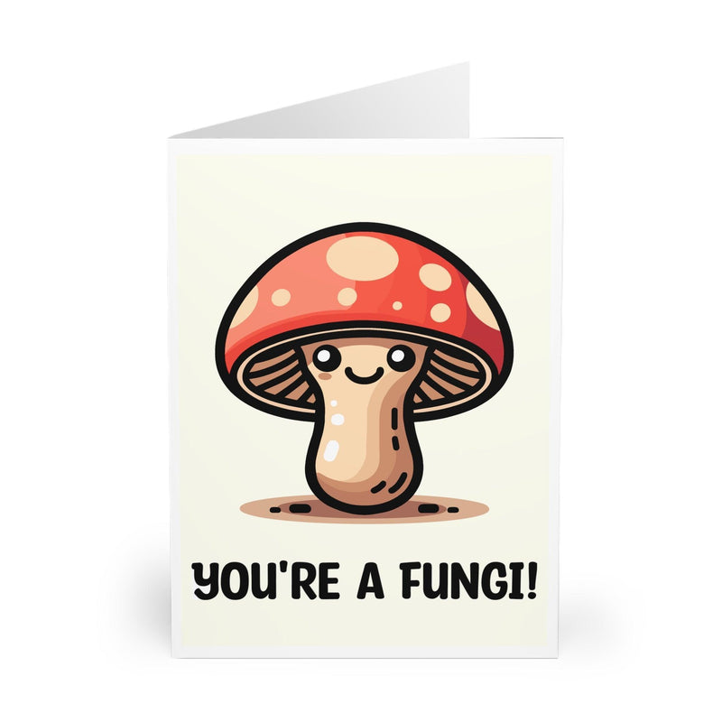 You're a Fungi Card – Funny Mushroom pun