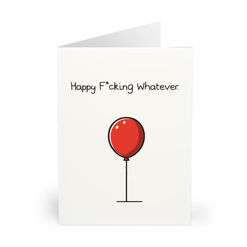 Happy Fucking Whatever – Sarcastic Balloon Greeting Card