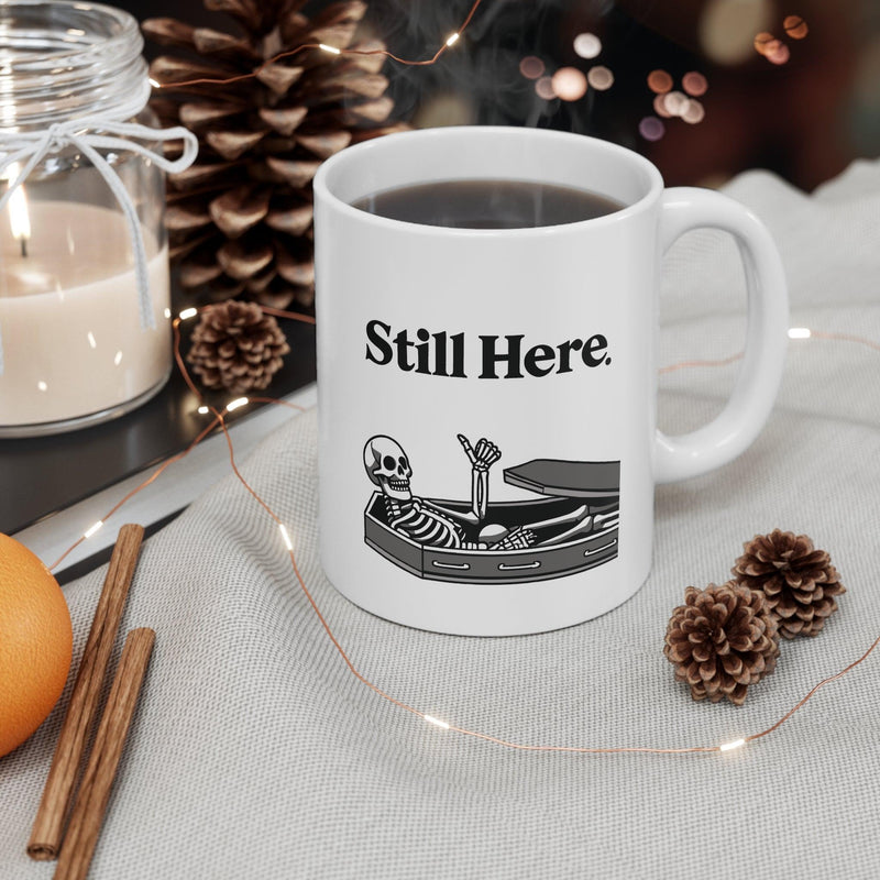Still Here Skeleton Mug – Funny Resilience Coffee Cup