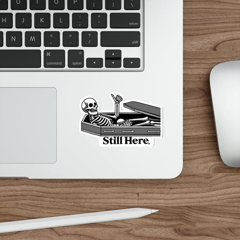 Still Here Skeleton Sticker – Funny Spooky Resilience Decal