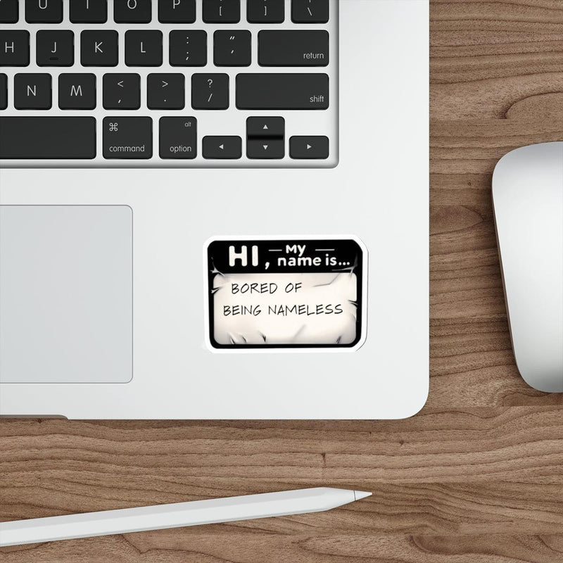 Hi, My Name Is… Bored of Being Nameless Sticker