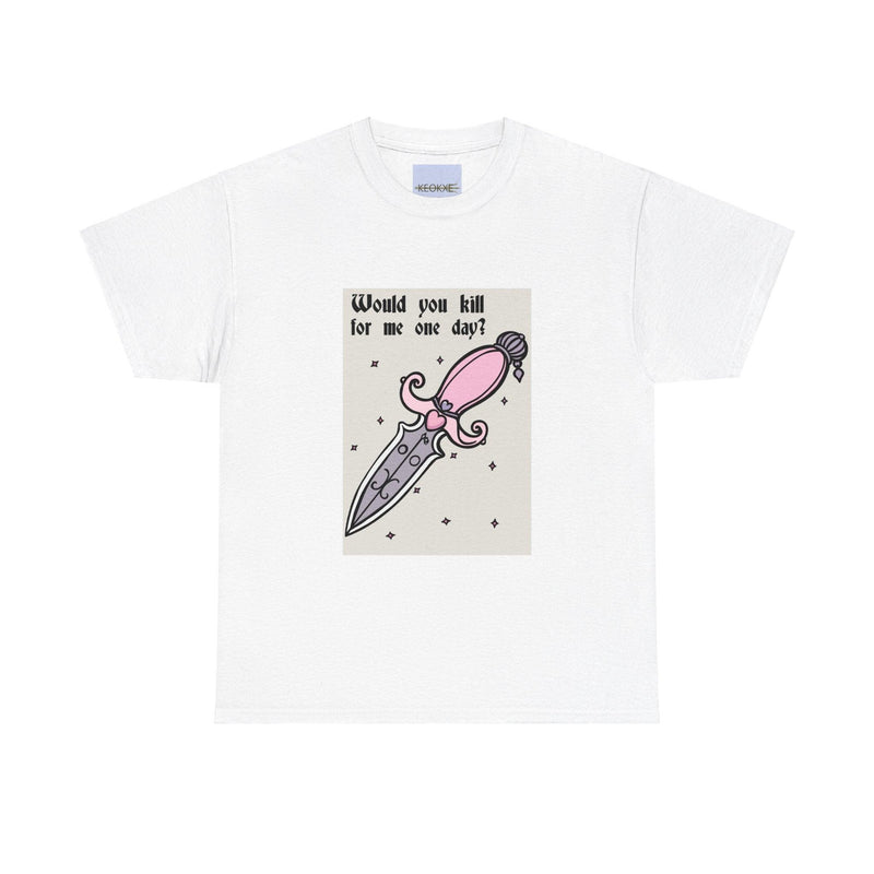 Would You Kill for Me One Day? – Edgy Graphic Tee