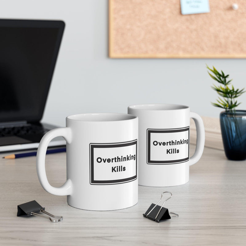 Overthinking Kills Mug – Mindfulness Mental Health Cup