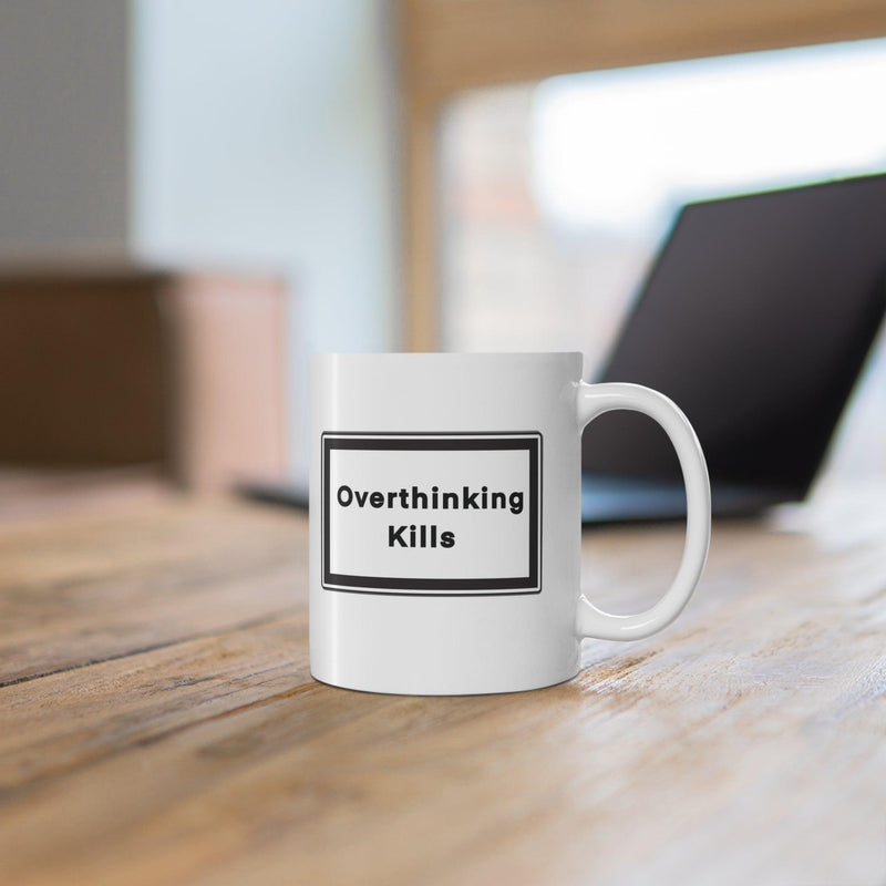 Overthinking Kills Mug – Mindfulness Mental Health Cup