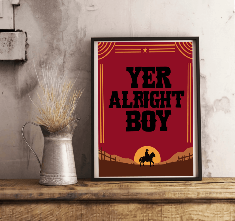 Yer Alright, Boy – Cowboy Western Funny Art Print Poster