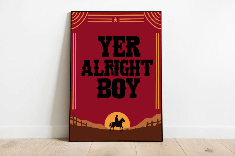 Yer Alright, Boy – Cowboy Western Funny Art Print Poster