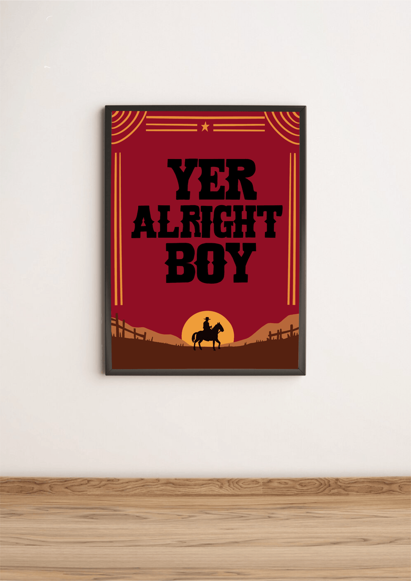 Yer Alright, Boy – Cowboy Western Funny Art Print Poster