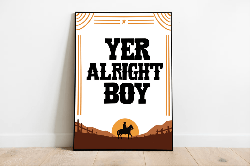 Yer Alright, Boy – Cowboy Western Funny Art Print Poster