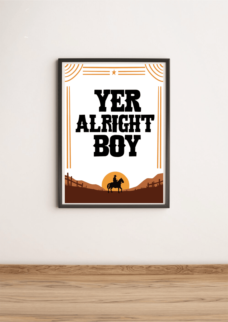 Yer Alright, Boy – Cowboy Western Funny Art Print Poster