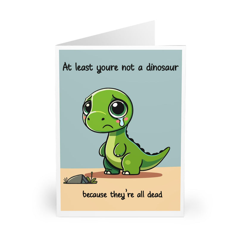 At Least You’re Not a Dinosaur – Funny Card