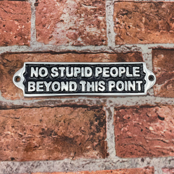 20CM ALUMINIUM NO STUPID PEOPLE SIGN
