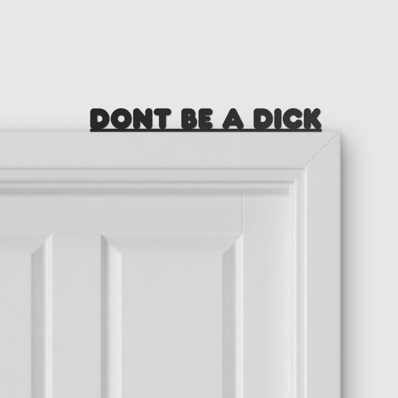 DON'T BE A DICK door topper and door tag